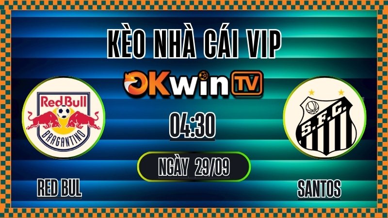 Kèo Nhà Cái Red Bull Bragantino vs Santos | Tỷ Lệ Kèo Bóng Đá Giải VĐQG Brazil 29/09